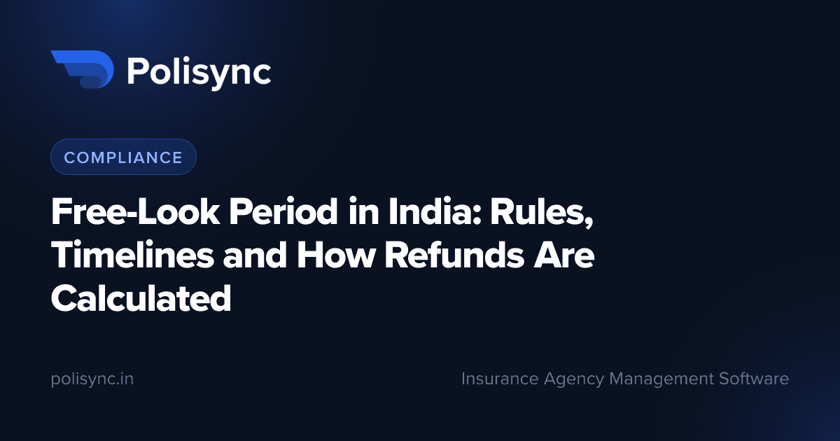 Free-Look Period in India: Rules, Timelines and How Refunds Are Calculated, a Compliance article on the Polisync blog
