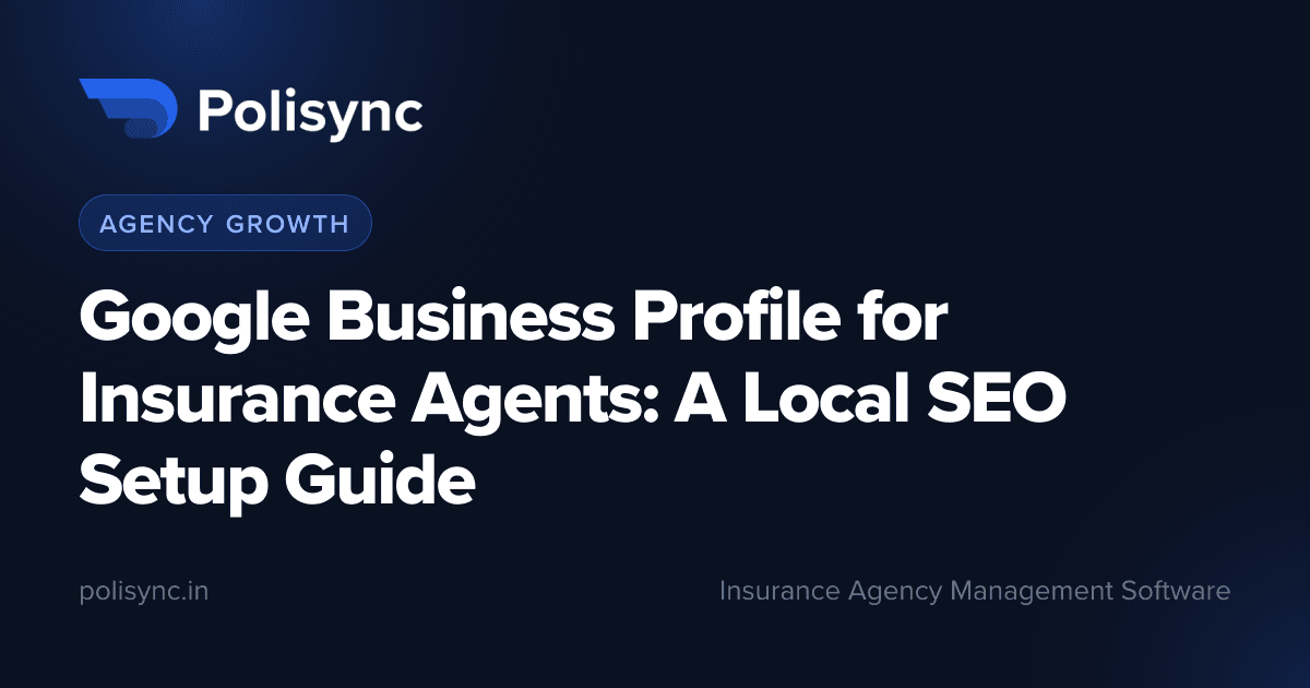 Google Business Profile for Insurance Agents: A Local SEO Setup Guide, a Agency Growth article on the Polisync blog