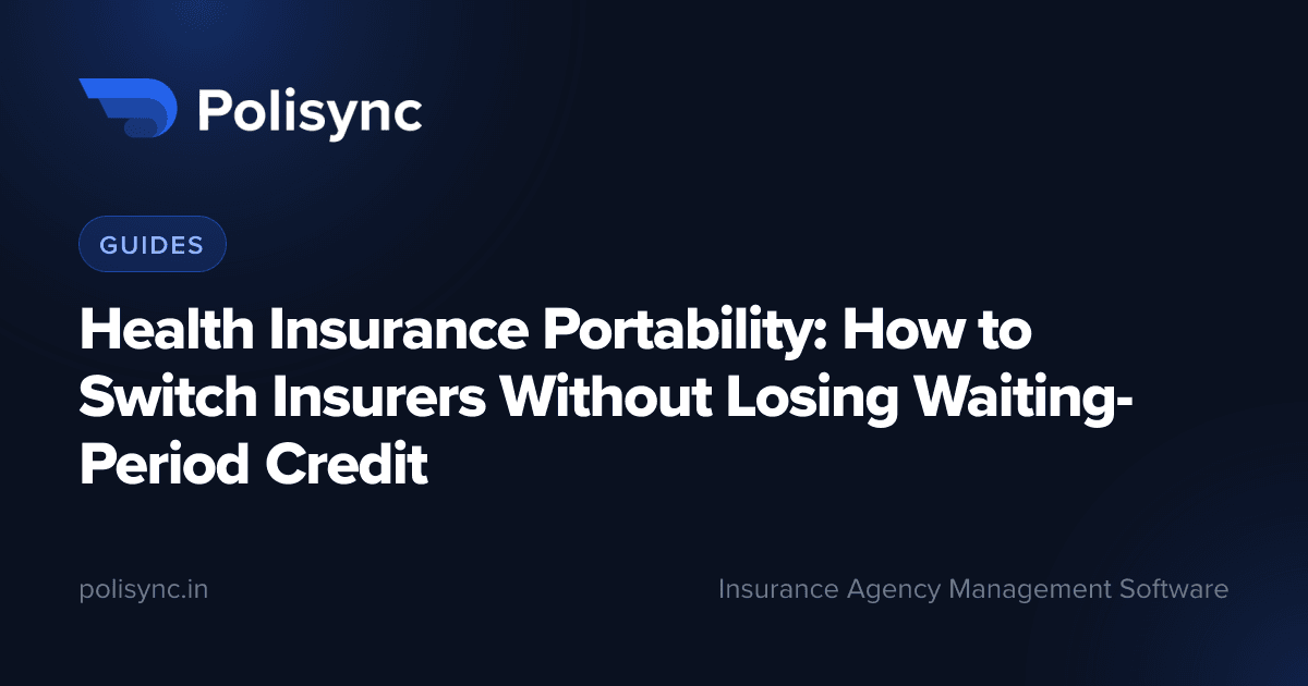 Health Insurance Portability: How to Switch Insurers Without Losing Waiting-Period Credit, a Guides article on the Polisync blog