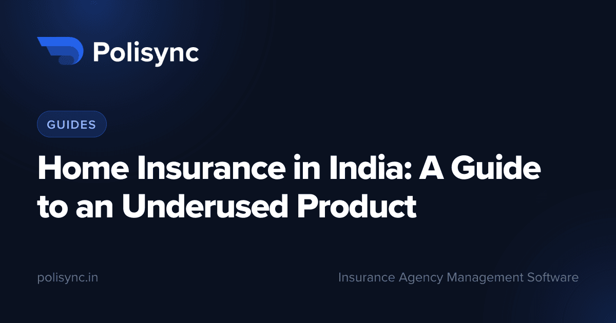 Home Insurance in India: A Guide to an Underused Product, a Guides article on the Polisync blog