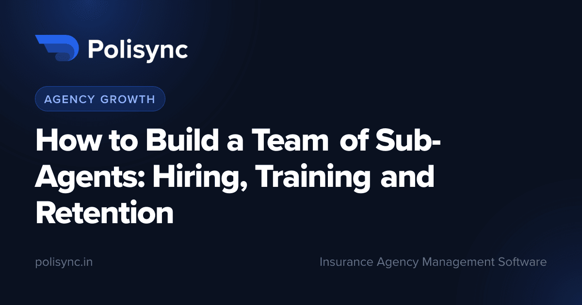 How to Build a Team of Sub-Agents: Hiring, Training and Retention, a Agency Growth article on the Polisync blog