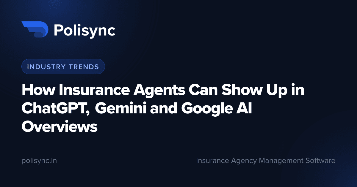 How Insurance Agents Can Show Up in ChatGPT, Gemini and Google AI Overviews, a Industry Trends article on the Polisync blog