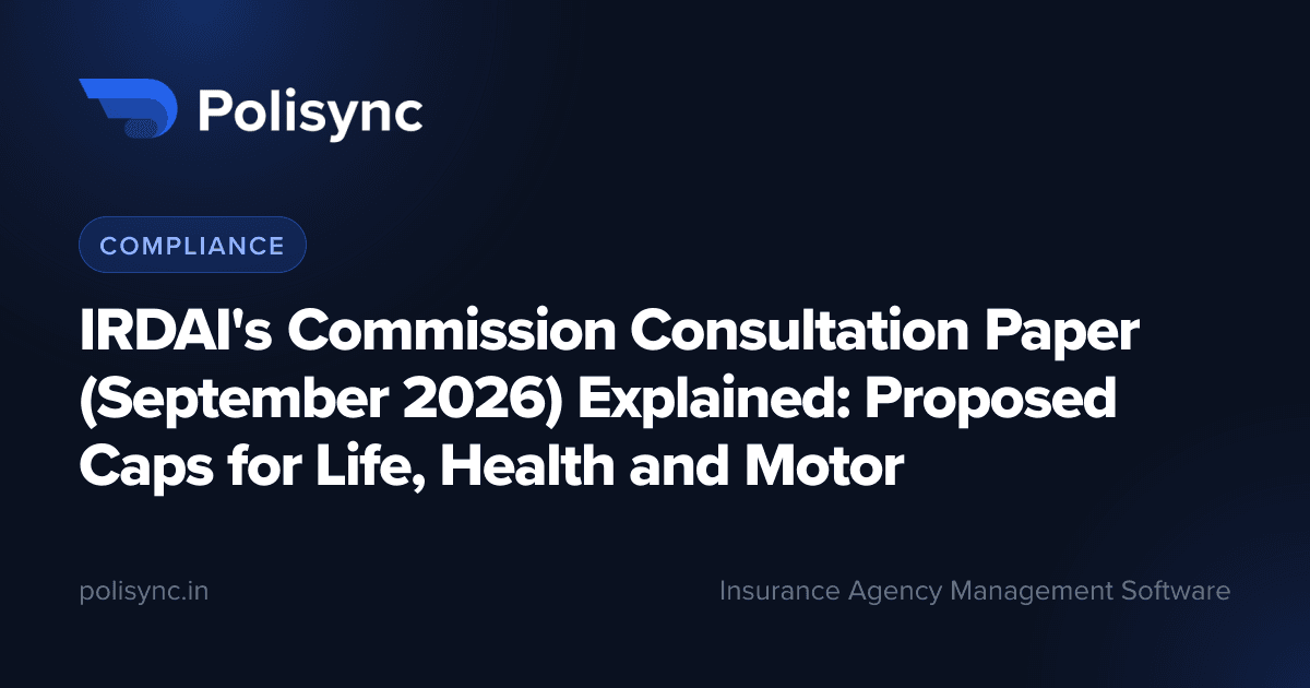 IRDAI's Commission Consultation Paper (September 2026) Explained: Proposed Caps for Life, Health and Motor, a Compliance article on the Polisync blog