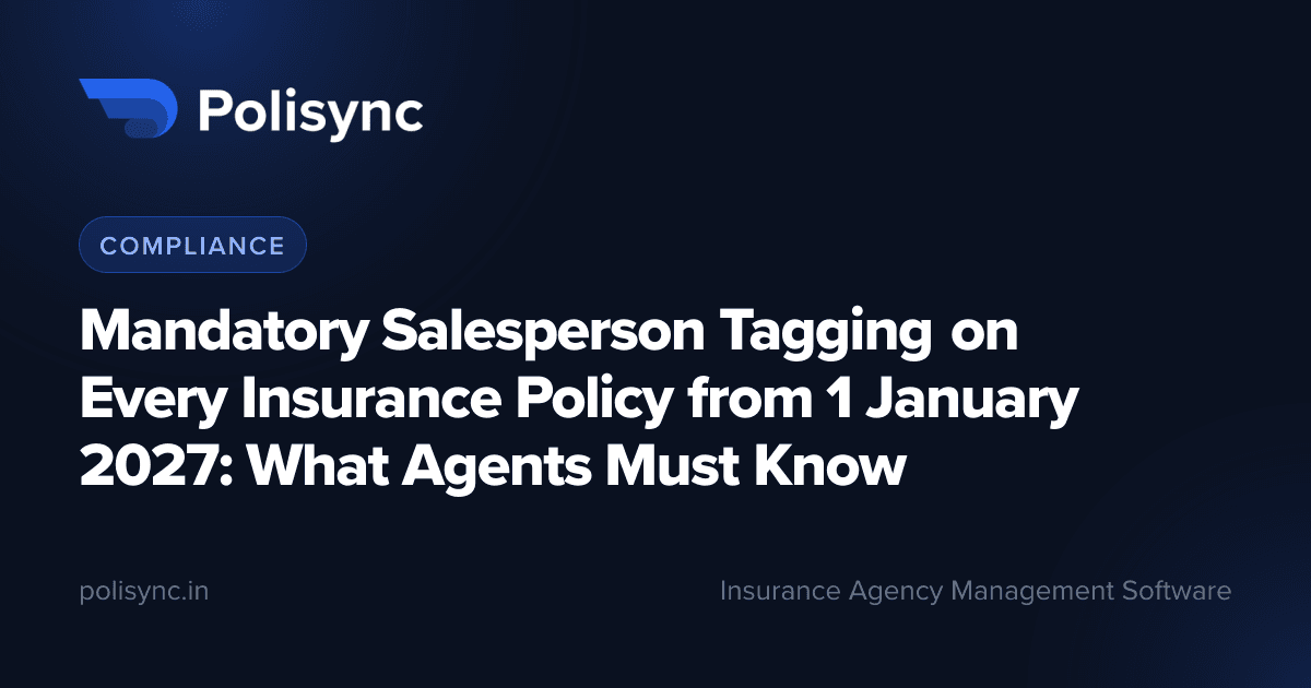 Mandatory Salesperson Tagging on Every Insurance Policy from 1 January 2027: What Agents Must Know, a Compliance article on the Polisync blog