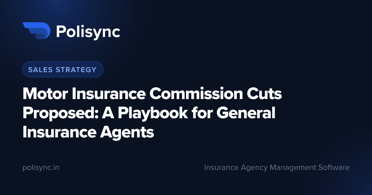 Motor Insurance Commission Cuts Proposed: A Playbook for General Insurance Agents, a Sales Strategy article on the Polisync blog