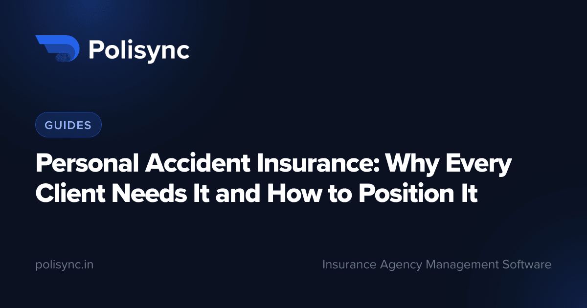 Personal Accident Insurance: Why Every Client Needs It and How to Position It, a Guides article on the Polisync blog