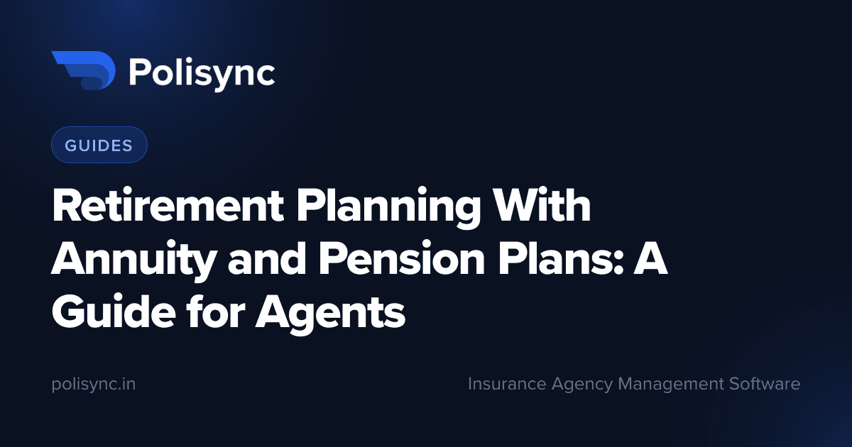 Retirement Planning With Annuity and Pension Plans: A Guide for Agents, a Guides article on the Polisync blog