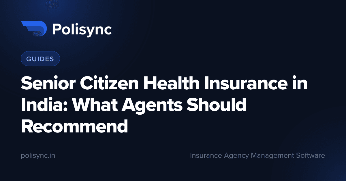 Senior Citizen Health Insurance in India: What Agents Should Recommend, a Guides article on the Polisync blog