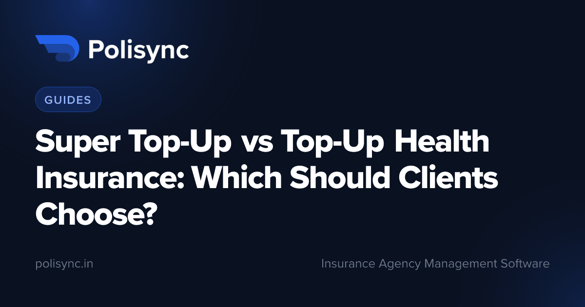 Super Top-Up vs Top-Up Health Insurance: Which Should Clients Choose?, a Guides article on the Polisync blog